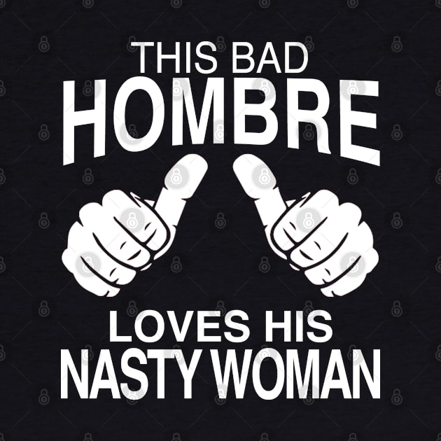 This Bad Hombre Loves His Nasty Woman by JakeRhodes